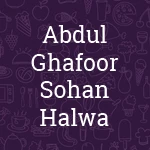 Abdul Ghafoor Sohan Halwa